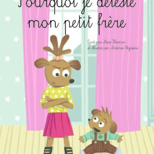 Pourquoi je déteste mon petit frère